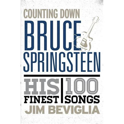 Counting down Bruce Springsteen: His 100 Finest Songs: .